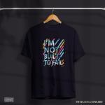 I’M NOT BUILD TO FAIL